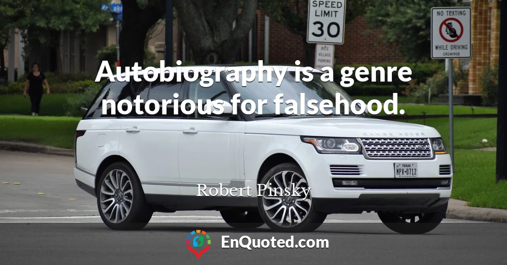 Autobiography is a genre notorious for falsehood.