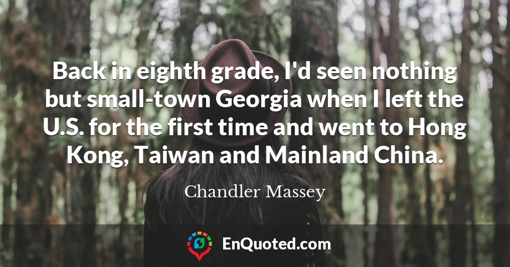 Back in eighth grade, I'd seen nothing but small-town Georgia when I left the U.S. for the first time and went to Hong Kong, Taiwan and Mainland China.