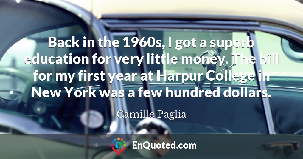 Back in the 1960s, I got a superb education for very little money. The bill for my first year at Harpur College in New York was a few hundred dollars.