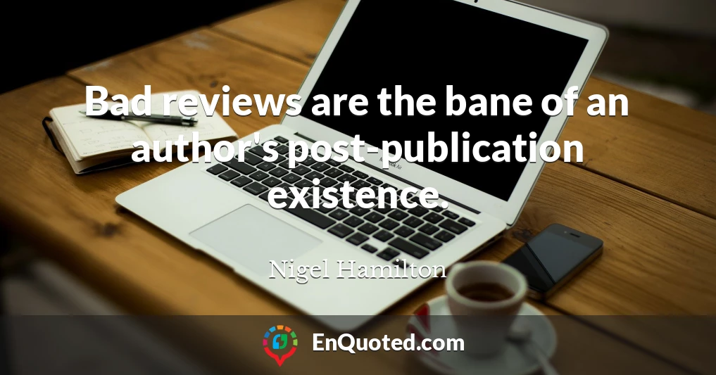 Bad reviews are the bane of an author's post-publication existence.