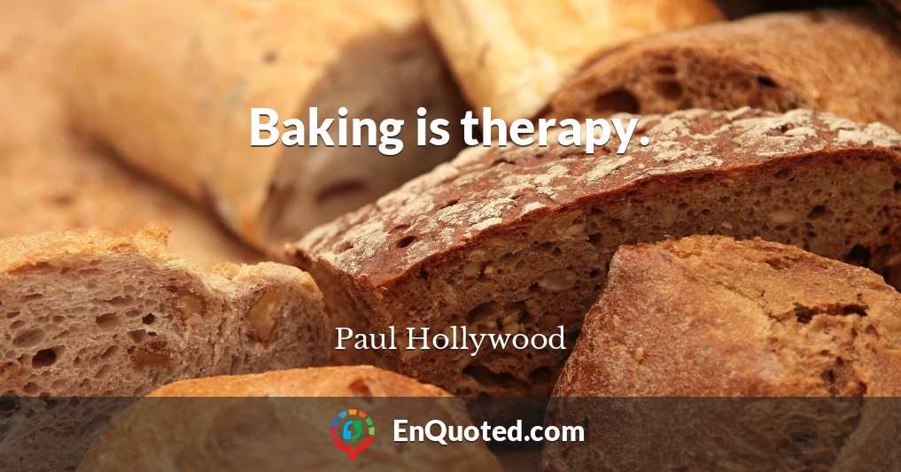 Baking is therapy.