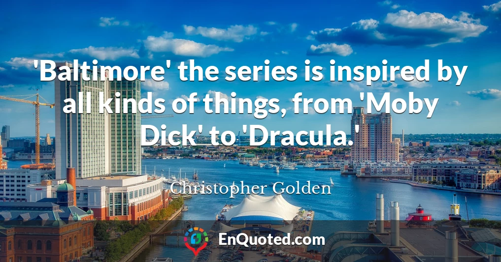 'Baltimore' the series is inspired by all kinds of things, from 'Moby Dick' to 'Dracula.'