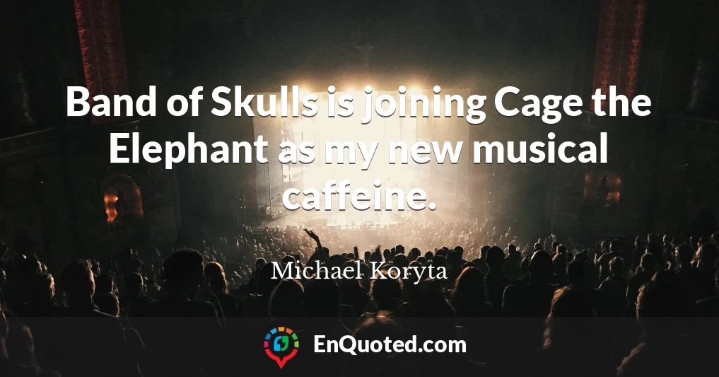 Band of Skulls is joining Cage the Elephant as my new musical caffeine.