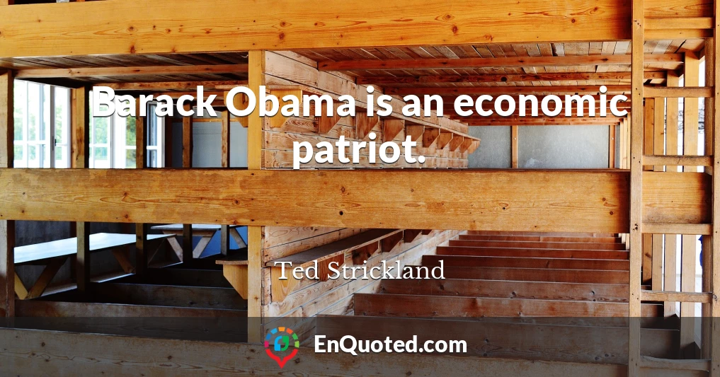 Barack Obama is an economic patriot.