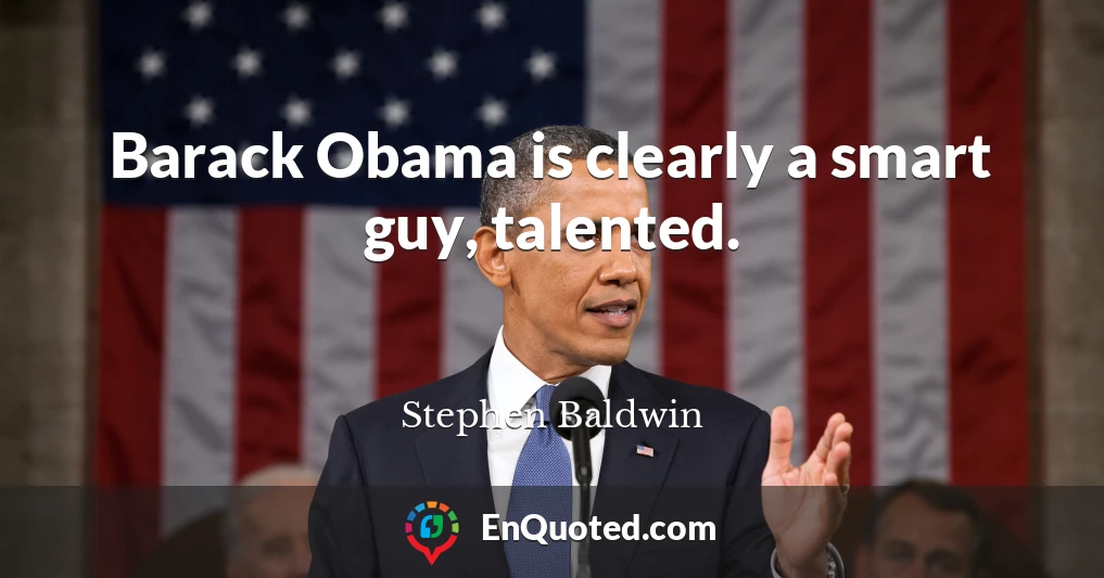 Barack Obama is clearly a smart guy, talented.