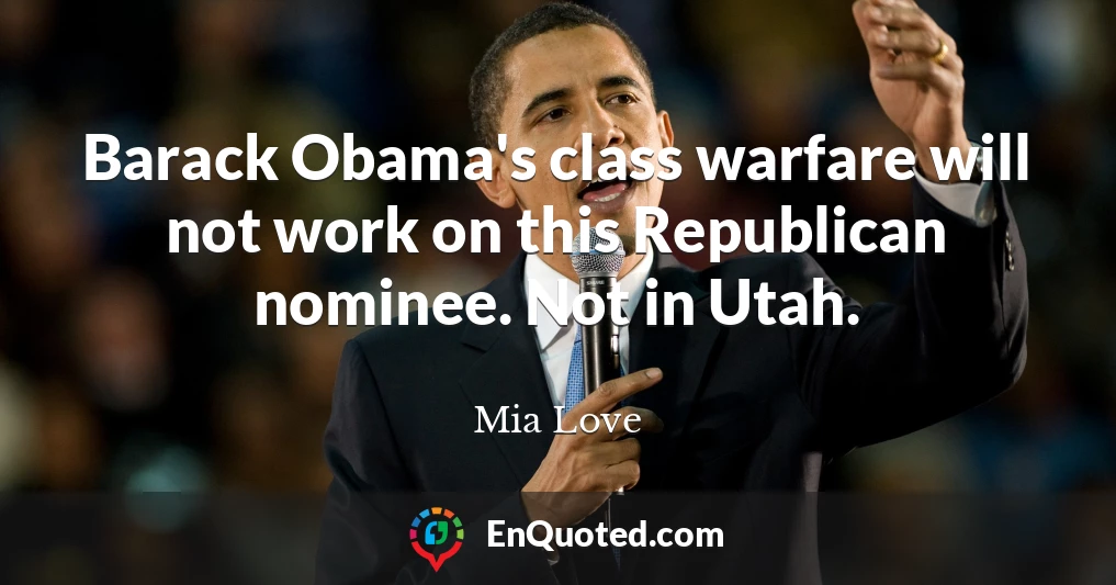 Barack Obama's class warfare will not work on this Republican nominee. Not in Utah.