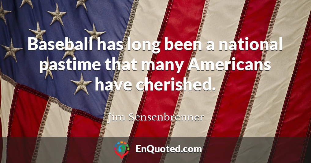 Baseball has long been a national pastime that many Americans have cherished.