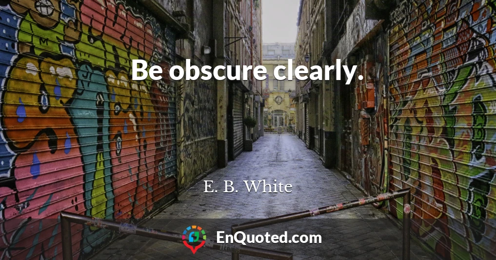 Be obscure clearly.