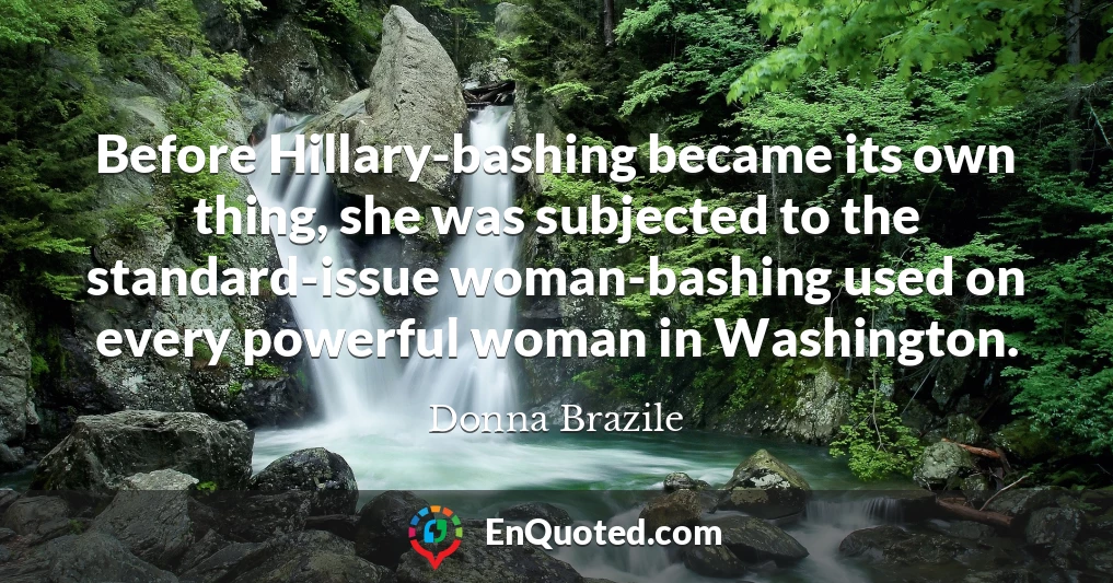 Before Hillary-bashing became its own thing, she was subjected to the standard-issue woman-bashing used on every powerful woman in Washington.