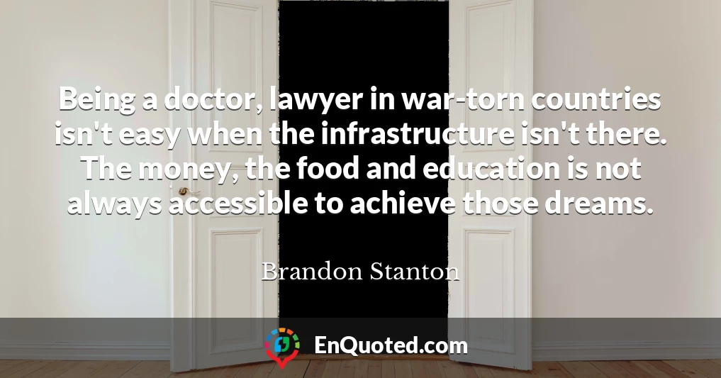 Being a doctor, lawyer in war-torn countries isn't easy when the infrastructure isn't there. The money, the food and education is not always accessible to achieve those dreams.