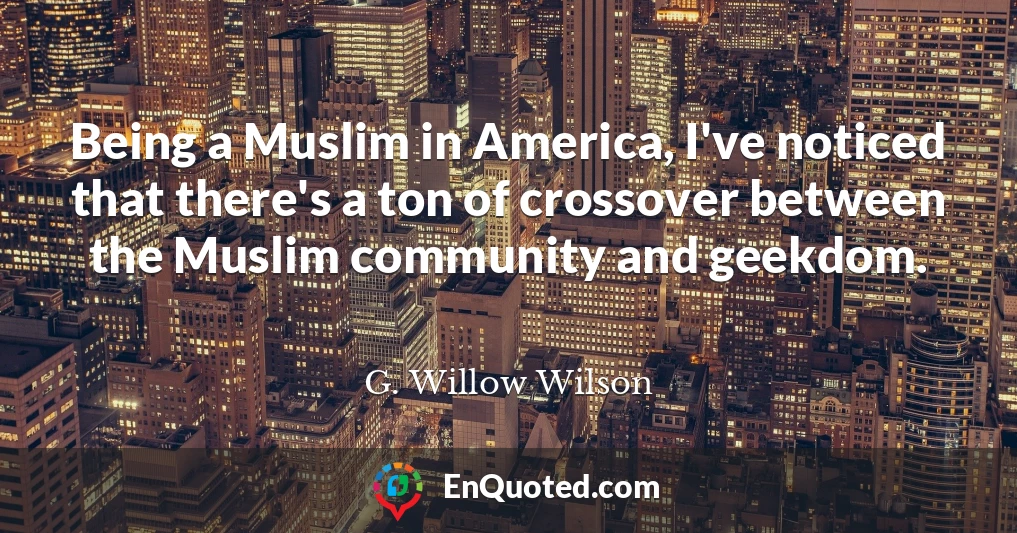 Being a Muslim in America, I've noticed that there's a ton of crossover between the Muslim community and geekdom.