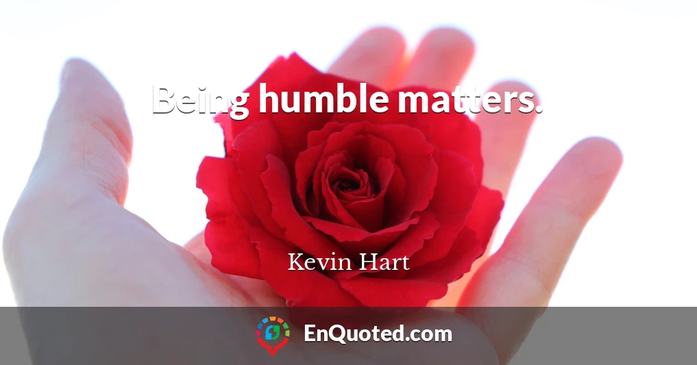 Being humble matters.