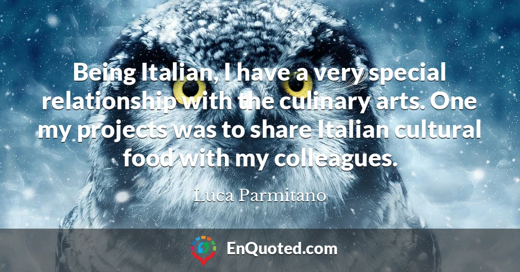 Being Italian, I have a very special relationship with the culinary arts. One my projects was to share Italian cultural food with my colleagues.