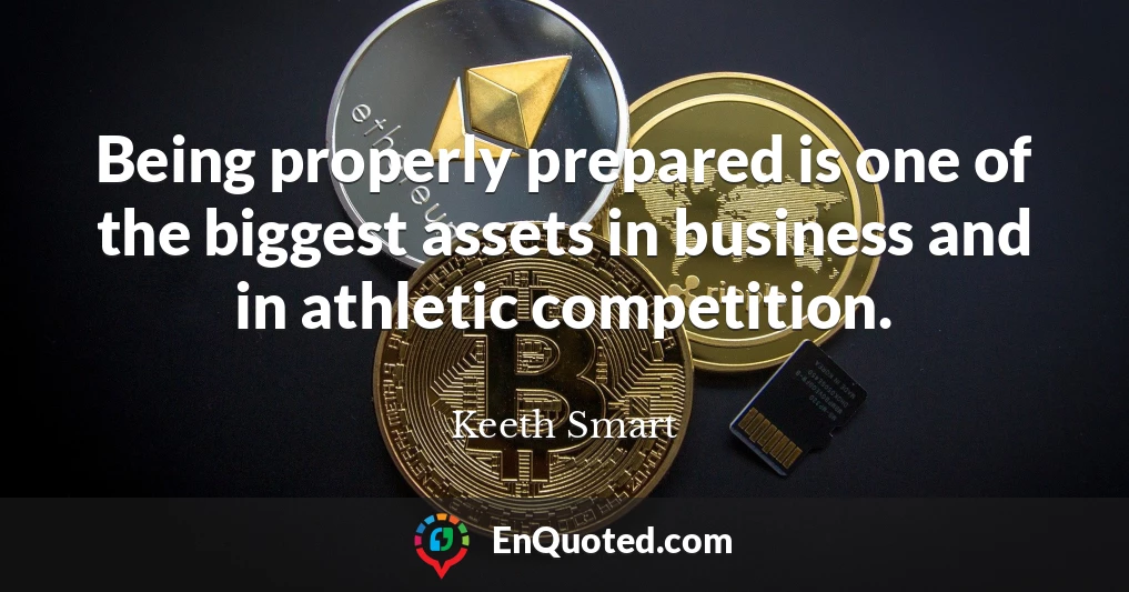 Being properly prepared is one of the biggest assets in business and in athletic competition.