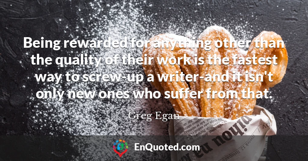 Being rewarded for anything other than the quality of their work is the fastest way to screw-up a writer-and it isn't only new ones who suffer from that.