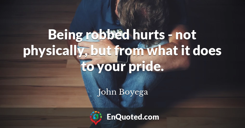 Being robbed hurts - not physically, but from what it does to your pride.