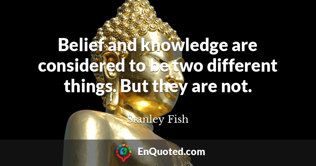 Belief and knowledge are considered to be two different things. But they are not.