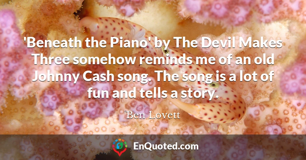 'Beneath the Piano' by The Devil Makes Three somehow reminds me of an old Johnny Cash song. The song is a lot of fun and tells a story.