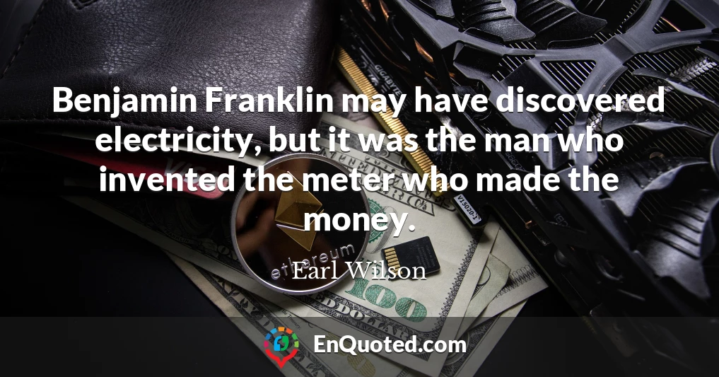Benjamin Franklin may have discovered electricity, but it was the man who invented the meter who made the money.