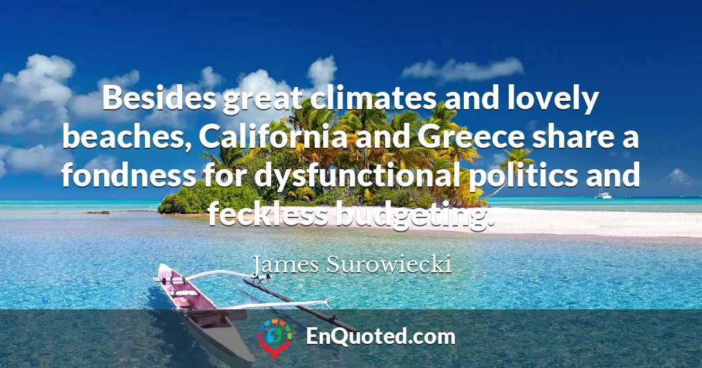 Besides great climates and lovely beaches, California and Greece share a fondness for dysfunctional politics and feckless budgeting.