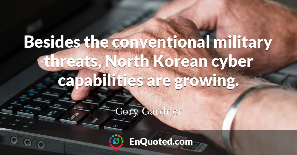 Besides the conventional military threats, North Korean cyber capabilities are growing.