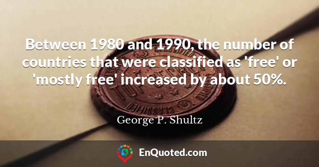 Between 1980 and 1990, the number of countries that were classified as 'free' or 'mostly free' increased by about 50%.