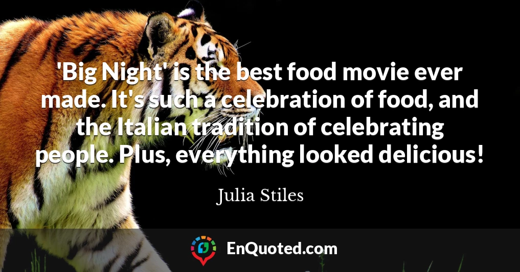 'Big Night' is the best food movie ever made. It's such a celebration of food, and the Italian tradition of celebrating people. Plus, everything looked delicious!