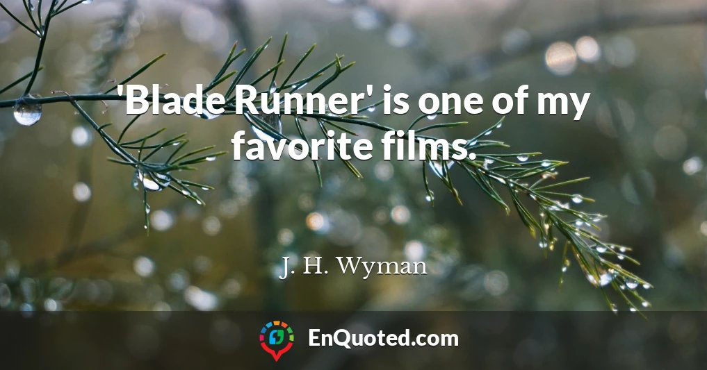 'Blade Runner' is one of my favorite films.