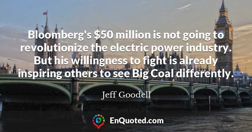 Bloomberg's $50 million is not going to revolutionize the electric power industry. But his willingness to fight is already inspiring others to see Big Coal differently.