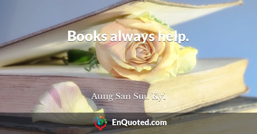 Books always help.