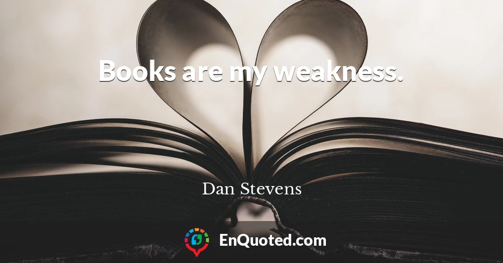 Books are my weakness.