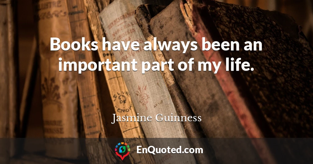 Books have always been an important part of my life.