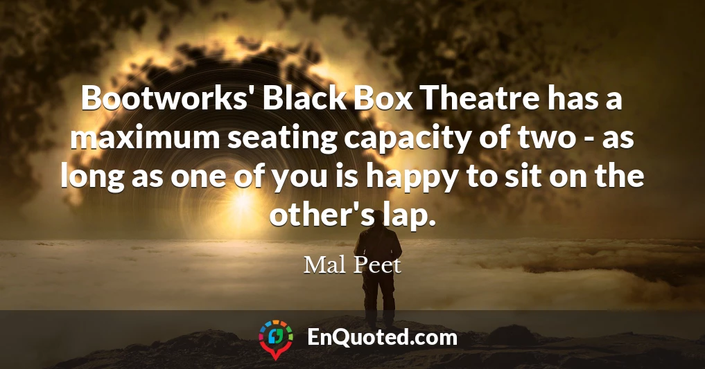 Bootworks' Black Box Theatre has a maximum seating capacity of two - as long as one of you is happy to sit on the other's lap.