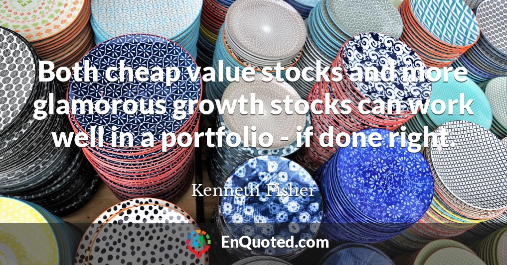 Both cheap value stocks and more glamorous growth stocks can work well in a portfolio - if done right.