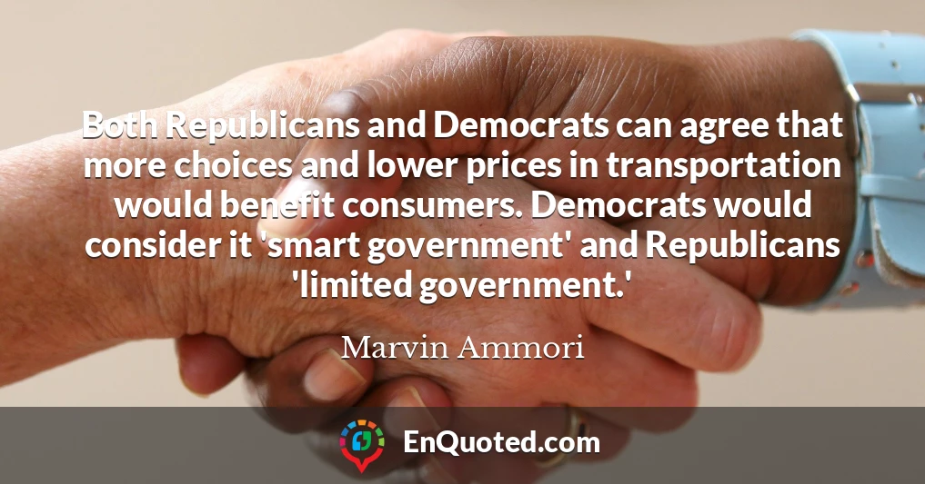 Both Republicans and Democrats can agree that more choices and lower prices in transportation would benefit consumers. Democrats would consider it 'smart government' and Republicans 'limited government.'