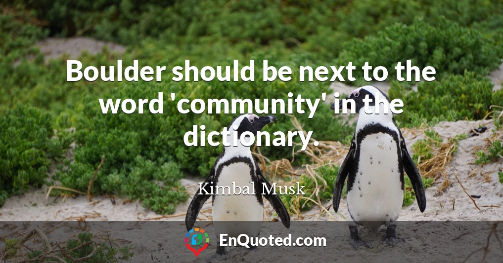 Boulder should be next to the word 'community' in the dictionary.