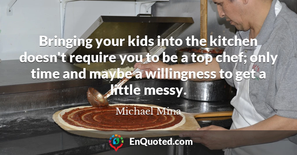 Bringing your kids into the kitchen doesn't require you to be a top chef; only time and maybe a willingness to get a little messy.