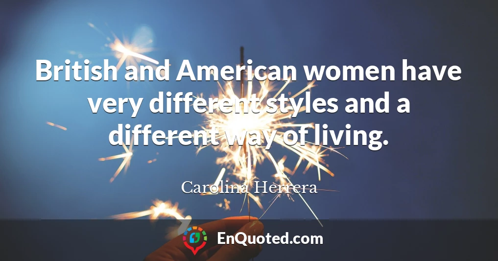 British and American women have very different styles and a different way of living.