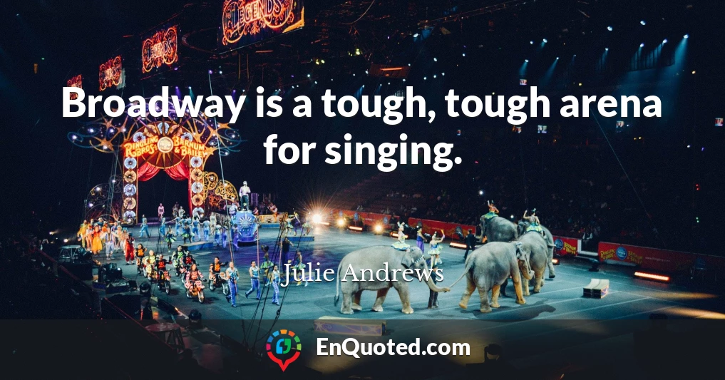 Broadway is a tough, tough arena for singing.