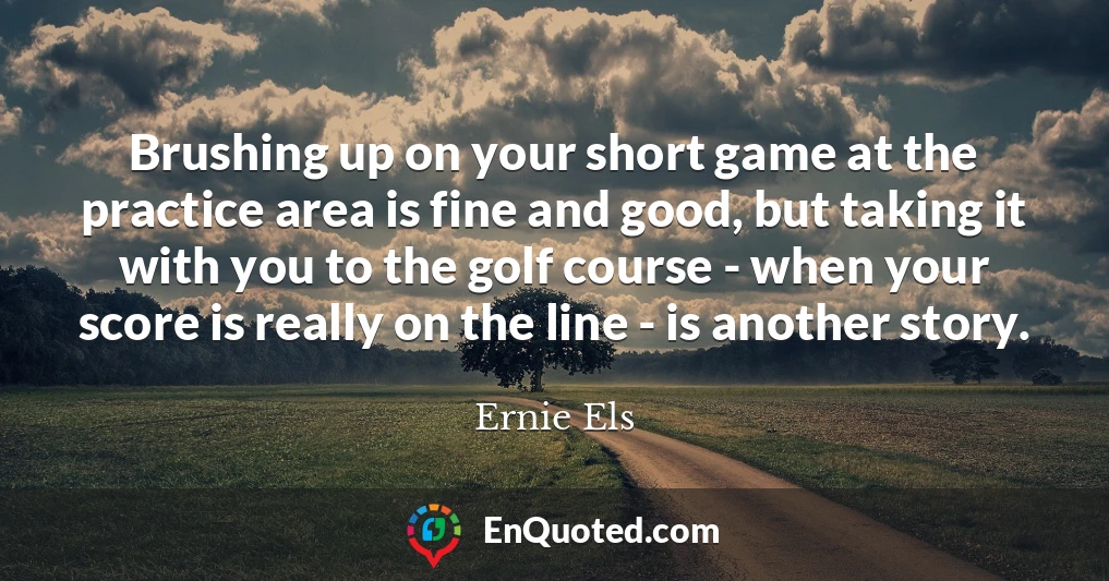 Brushing up on your short game at the practice area is fine and good, but taking it with you to the golf course - when your score is really on the line - is another story.