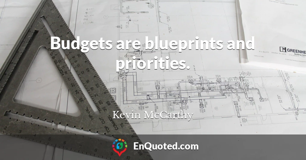 Budgets are blueprints and priorities.