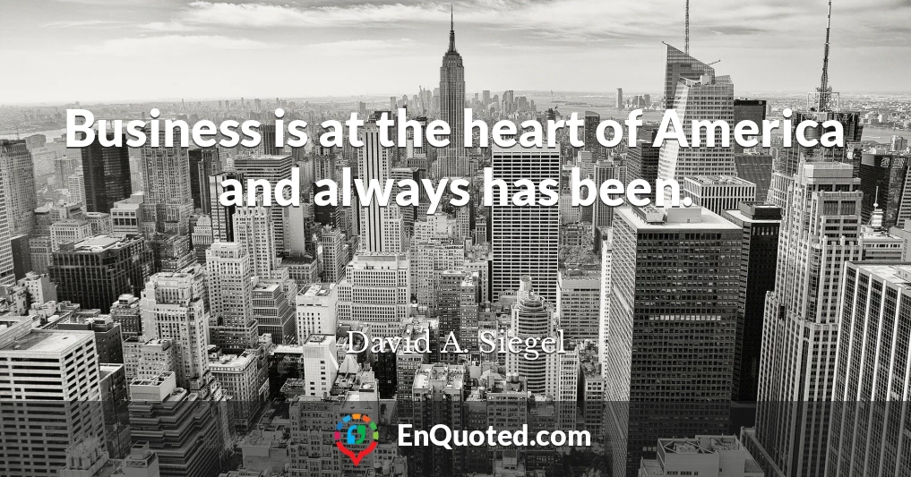 Business is at the heart of America and always has been.