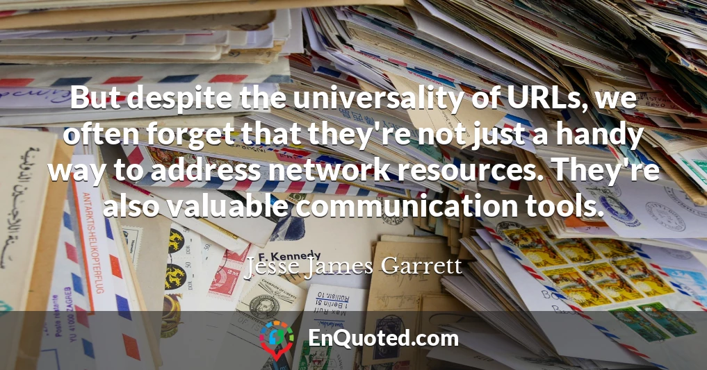 But despite the universality of URLs, we often forget that they're not just a handy way to address network resources. They're also valuable communication tools.