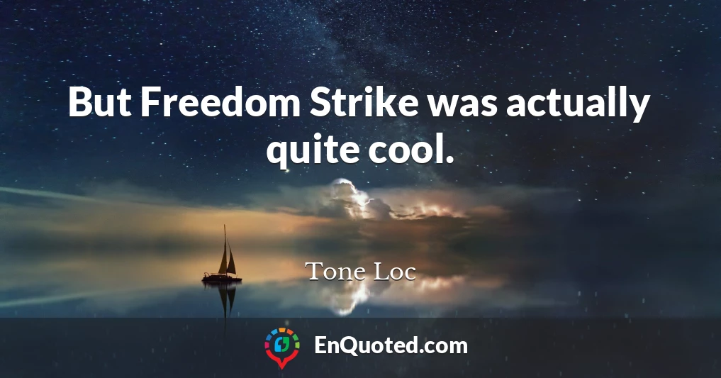 But Freedom Strike was actually quite cool.