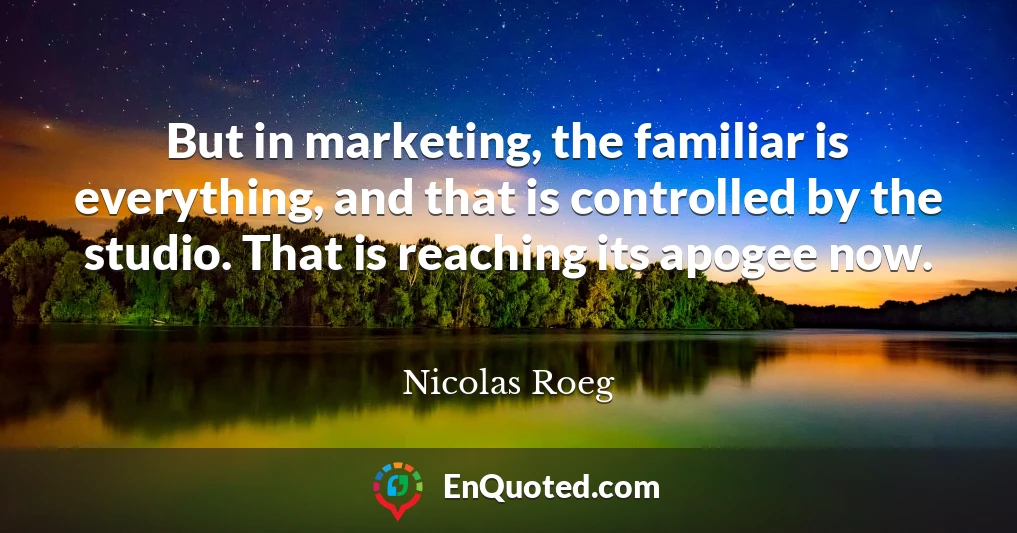 But in marketing, the familiar is everything, and that is controlled by the studio. That is reaching its apogee now.