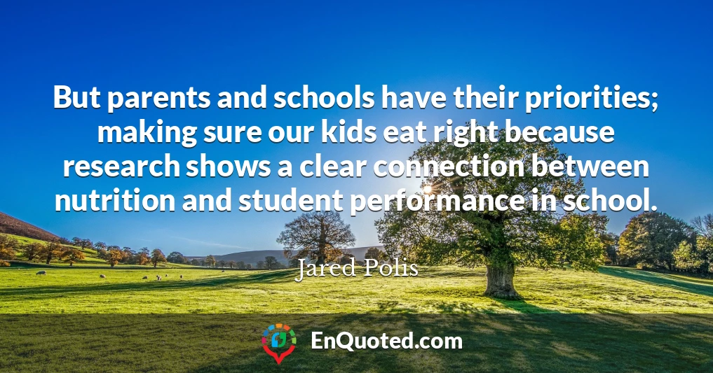 But parents and schools have their priorities; making sure our kids eat right because research shows a clear connection between nutrition and student performance in school.