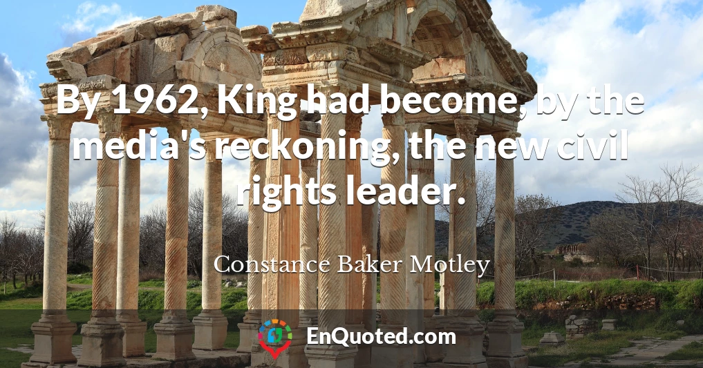 By 1962, King had become, by the media's reckoning, the new civil rights leader.