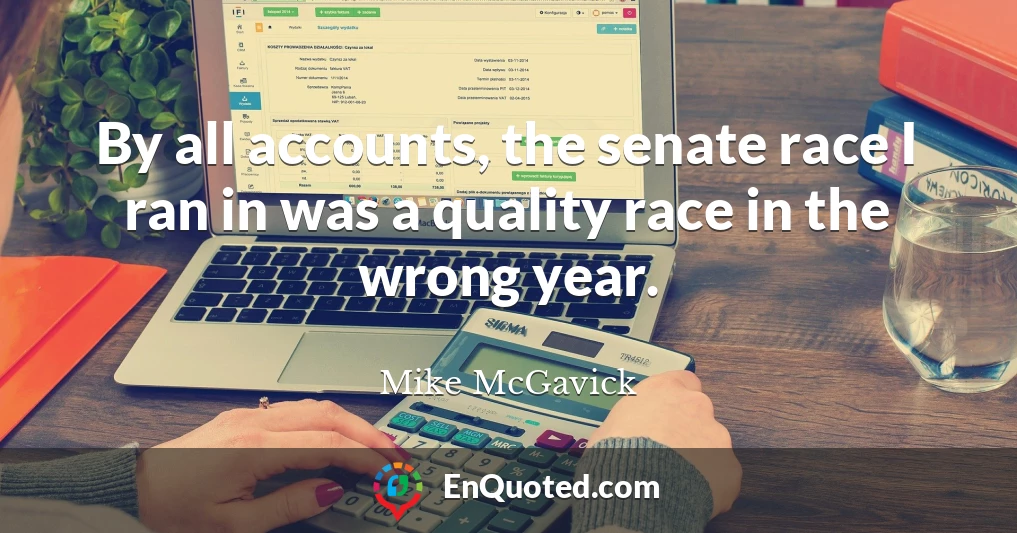 By all accounts, the senate race I ran in was a quality race in the wrong year.