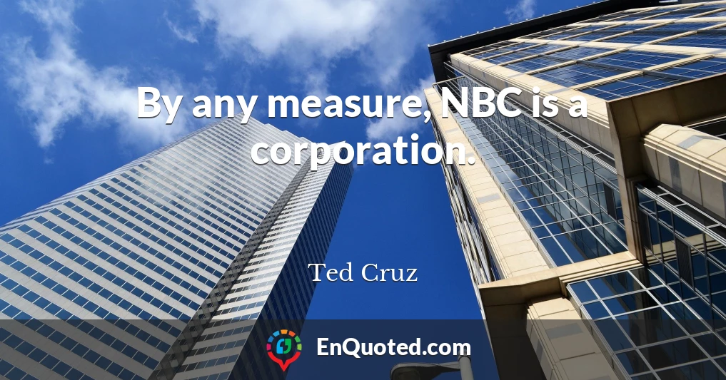 By any measure, NBC is a corporation.