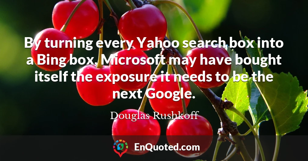 By turning every Yahoo search box into a Bing box, Microsoft may have bought itself the exposure it needs to be the next Google.